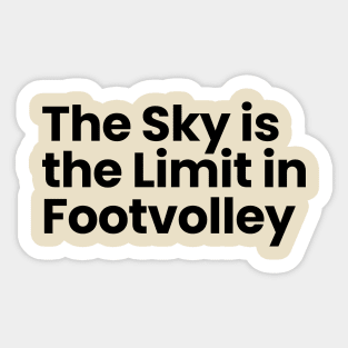 The Sky is the Limit in Footvolley Sticker